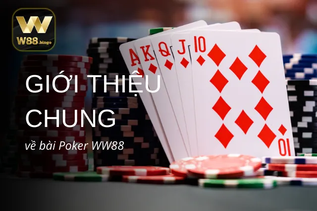 Thông tin cần biết về game bài Poker tại nhà cái WW88
